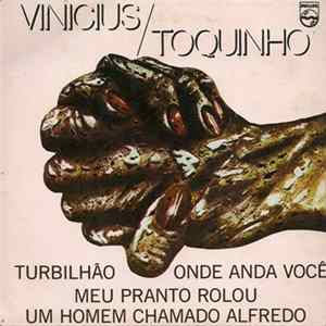 Vinicius & Toquinho - Onde Anda Você / Turbilhão / Meu Pranto Rolou / Um Homem Chamado Alfredo mp3