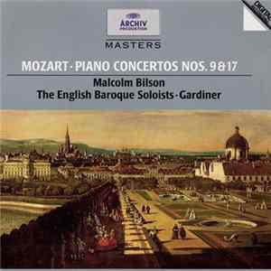 Mozart - Malcolm Bilson • The English Baroque Soloists • Gardiner - Piano Concertos Nos. 9 & 17 mp3