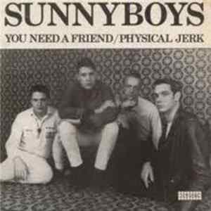 Sunnyboys - You Need A Friend / Physical Jerk mp3