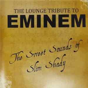 The Lounge Brigade - The Lounge Tribute To Eminem. The Sweet Sounds Of Slim Shady. mp3