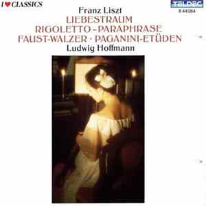Franz Liszt, Ludwig Hoffmann - Liebestraum | Rigoletto-Paraphrase | Faust-Walzer | Paganini-Etüden mp3