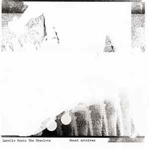 Lorelle Meets The Obsolete - Ghost Archives mp3
