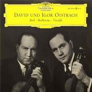David Und Igor Oistrach - Bach ∙ Beethoven ∙ Vivaldi - David Und Igor Oistrach mp3