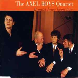 The Axel Boys Quartet - It Must Have Been Love mp3