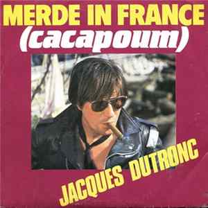 Jacques Dutronc - Merde In France (Cacapoum) mp3