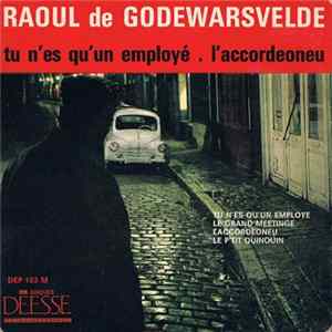 Raoul de Godewarsvelde - Tu N'es Qu'un Employé . L'accordéoneu mp3