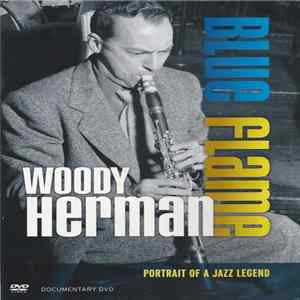 Woody Herman - Blue Flame: Portrait Of A Legend mp3