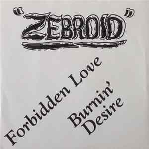 Zebroid - Forbidden Love / Burnin' Desire mp3