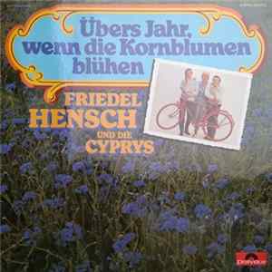 Friedel Hensch Und Die Cyprys - Übers Jahr, Wenn Die Kornblumen Blühen mp3