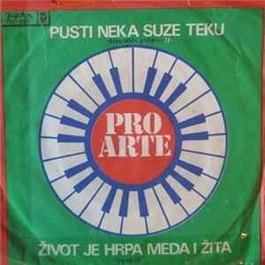 Pro Arte - Pusti Neka Suze Teku / Život Je Hrpa Meda I Žita mp3