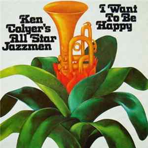 Ken Colyer's All Star Jazzmen - I Want To Be Happy mp3