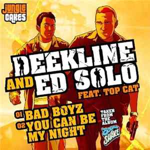 Deekline And Ed Solo Feat. Top Cat - Bad Boyz / You Can Be My Night mp3