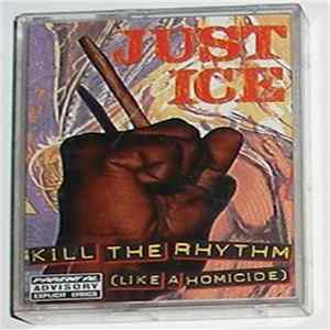 Just-Ice - Kill The Rhythm (Like A Homicide) mp3