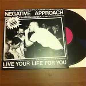 Negative Approach - Live Your Life For You mp3