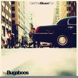 The Bugaboos - Get The Blues' On mp3