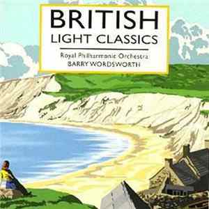 The Royal Philharmonic Orchestra, Barry Wordsworth - British Light Classics mp3