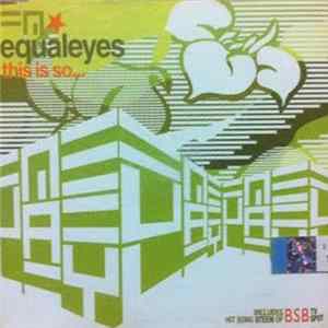 Equaleyes - This Is So... mp3