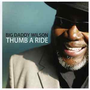 Big Daddy Wilson - Thumb A Ride mp3
