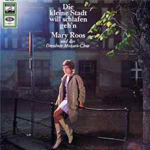 Mary Roos Und Der Dresdner Mozart-Chor - Die Kleine Stadt Will Schlafen Geh’n mp3