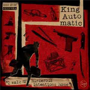 King Automatic - I Walk My Murderous Intentions Home mp3