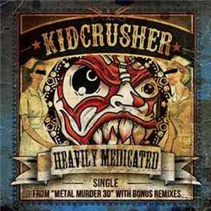KidCrusher - Heavily Medicated mp3