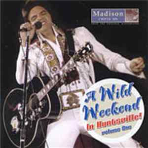 Elvis Presley - A Wild Weekend In Huntsville - Volume One mp3