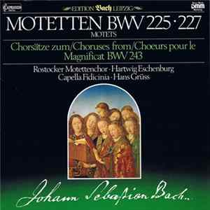 Johann Sebastian Bach, Rostocker Motettenchor, Hartwig Eschenburg, Capella Fidicinia, Hans Grüss - Motetten BWV 225 • 227 / Chorsätze Zum Magnificat BWV 243 mp3