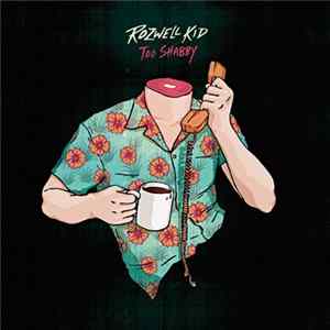 Rozwell Kid - Too Shabby mp3