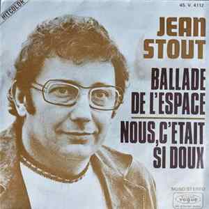 Jean Stout - Ballade De l'espace / Nous, C'était Si Doux mp3
