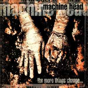 Machine Head - The More Things Change... mp3