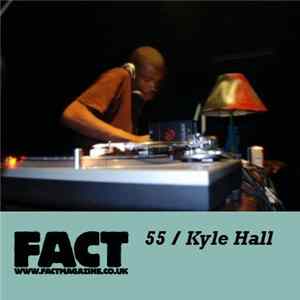 Kyle Hall - FACT Mix 55 mp3