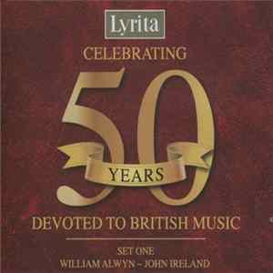 Various - Celebrating 50 Years Devoted To British Music (Set One: William Alwyn ~ John Ireland) mp3