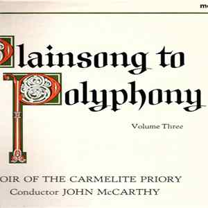 Choir Of The Carmelite Priory London, John McCarthy - Plainsong To Polyphony, Volume 3 mp3
