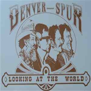 Denver Spur - Looking At The World mp3