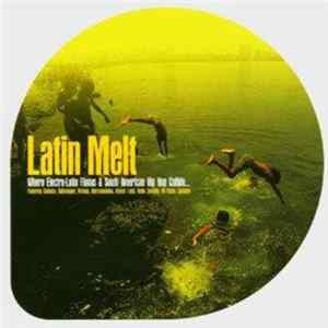 Various - Latin Melt - Where Electro-Latin Flavas & South American Hip Hop Collide... mp3