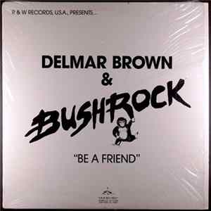 Delmar Brown & Bushrock - Be A Friend mp3