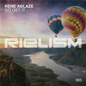 Rene Ablaze - Go Get It mp3