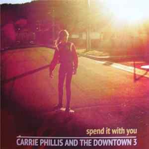 Carrie Phillis & The Downtown 3 - Spend It With You mp3
