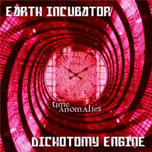 Earth Incubator & Dichotomy Engine - Time Anomalies mp3