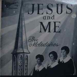 The Melodaires - Jesus And Me mp3