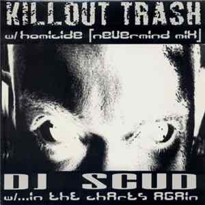 Killout Trash / DJ Scud - Homicide (Nevermind Mix) / ...In The Charts Again mp3