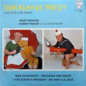 Fredy Heindler, Robert Thaller Und Die Linzer Buam - Der Kleine Fredy Und Seine Liebe Familie mp3