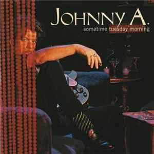 Johnny A. - sometime tuesday morning mp3