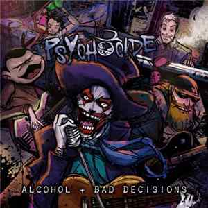 Psychocide - Alcohol + Bad Decisions mp3