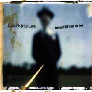 Sparklehorse - Someday I Will Treat You Good mp3