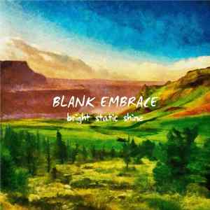 Blank Embrace - Bright Static Shine mp3
