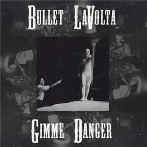 Bullet LaVolta - Gimme Danger mp3
