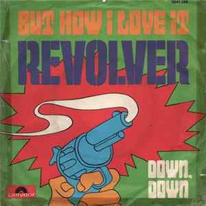 Revolver - But How I Love It / Down, Down mp3