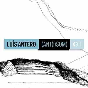 Luís Antero - (ANT(i)SOM) mp3