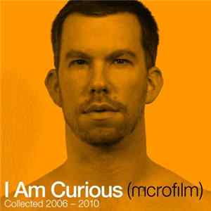 Microfilm - I Am Curious: Collected 2006-2010 mp3